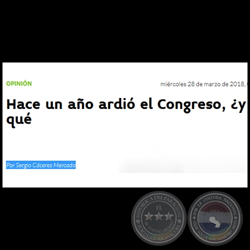 HACE UN AÑO ARDIÓ EL CONGRESO, ¿Y QUÉ - Por SERGIO CÁCERES MERCADO - Miércoles, 28 de Marzo de 2018